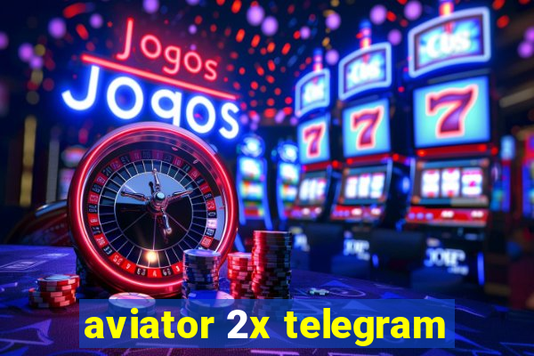 aviator 2x telegram